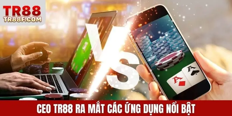 CEO TR88 ra mắt các ứng dụng nổi bật
