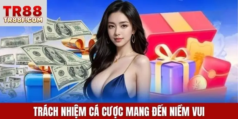 Trách nhiệm cá cược mang đến niềm vui